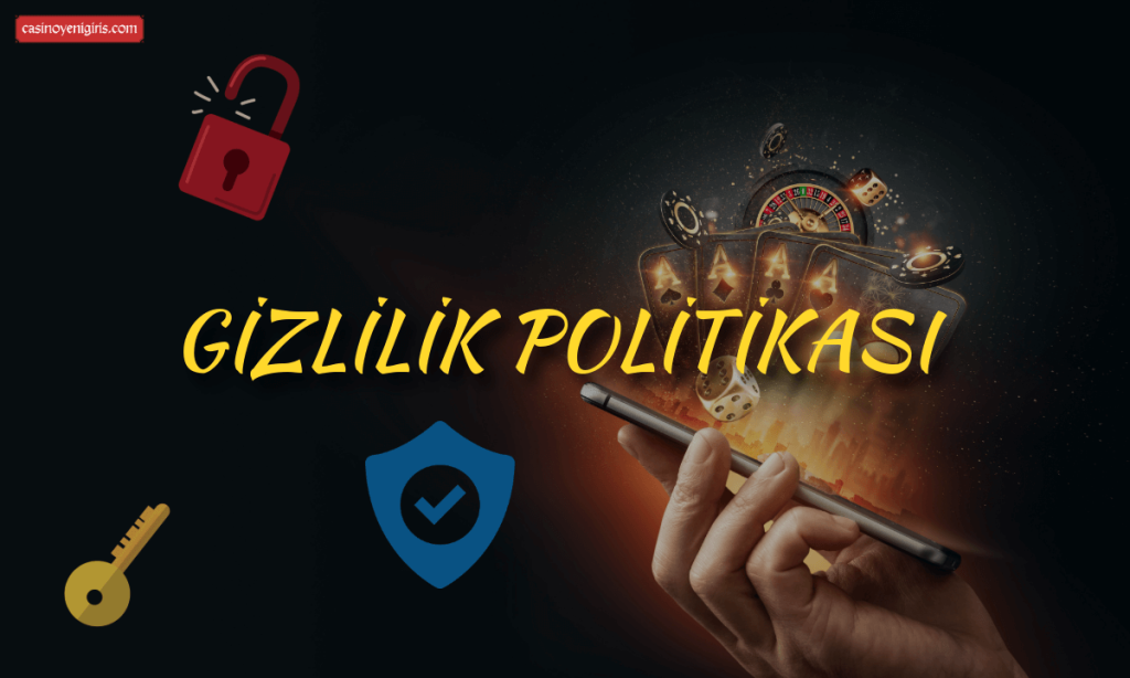 GİZLİLİK POLİTİKASI