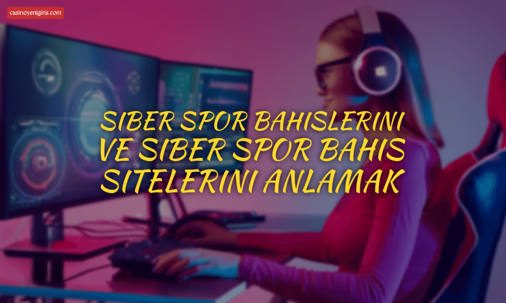 Siber spor bahislerini ve siber spor bahis sitelerini anlamak