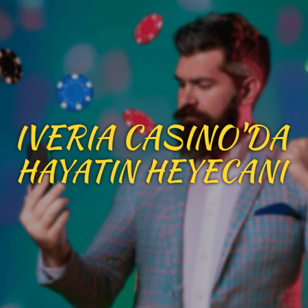 Iveria Casino’da hayatın heyecanı