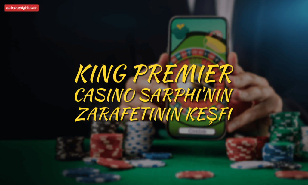 King Premier Casino Sarphi'nin zarafetinin keşfi