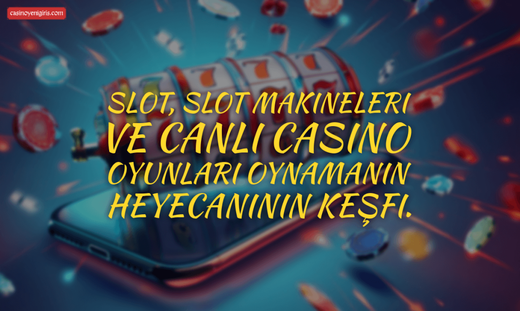 Slot, slot makineleri ve canlı casino oyunları oynamanın heyecanının keşfi.