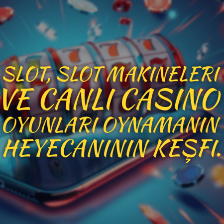 Slot, slot makineleri ve canlı casino oyunları oynamanın heyecanının keşfi.